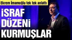 Ekrem İmamoğlu: İstanbul'u Tam bir israf düzeni kurmuşlar!
