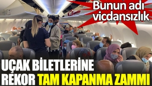 Bunun adı vicdansızlık..Uçak biletlerine rekor tam kapanma zammı.
