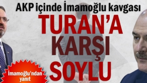 AKP içinde İmamoğlu kavgası... Turana karşı Soylu