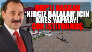 MHP'li belediyeden Kırgızistana milyonlarca liralık kreş