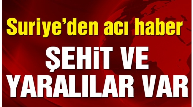 SURİYEDEN ACI HABER VAR 2 ŞEHİT 