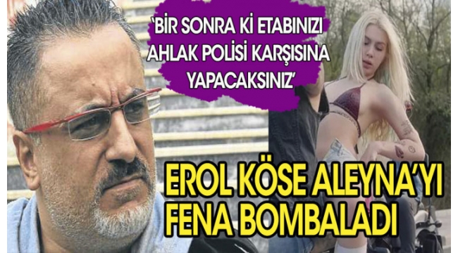 Erol Kose: Güzelim bir sonraki etabınızı zaten ahlak polisi huzurunda yapacaksınız