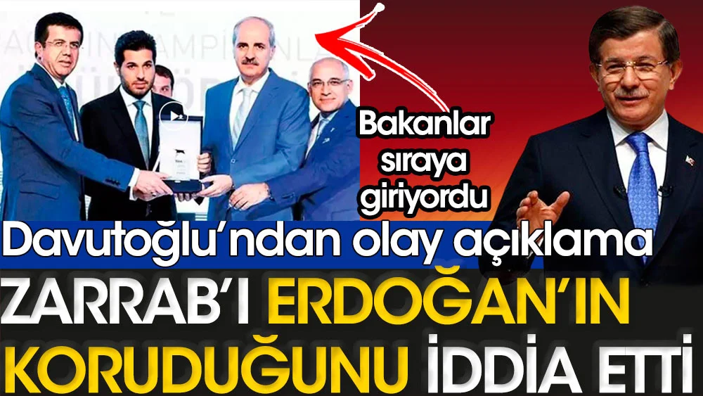 Erdoğanın Reza Zarrab için söylediği lafı açıkladı | Davutoğlundan olay açıklama