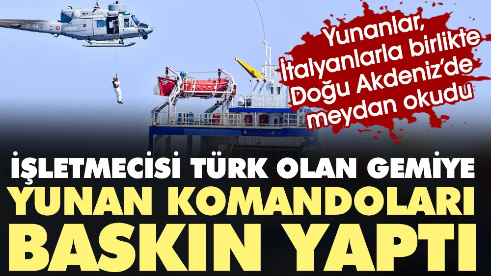 İşletmecisi Türk olan gemiye Yunan komandoları baskın yaptı. Yunanlar, İtalyanlarla birlikte Doğu Akdenizde meydan okudu