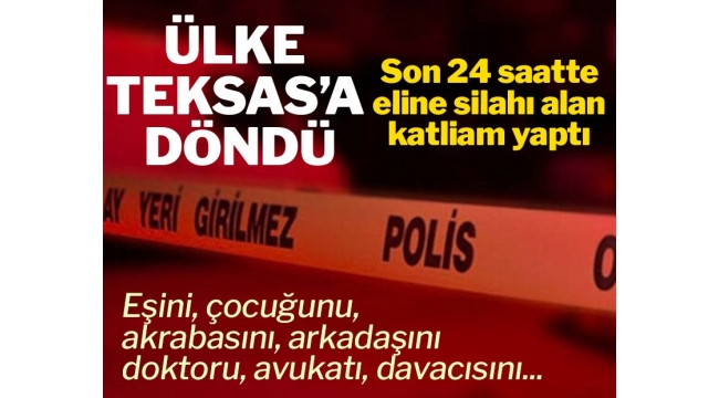 Son 24 saatte ülke Teksas'a döndü