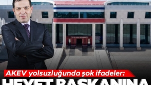 Akev yolsuzluğunda şok ifadeler: Mütevelli heyeti başkanına sahte diploma tasarladım