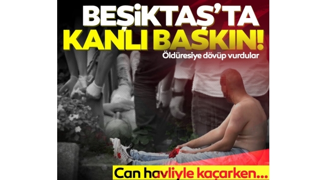 Beşiktaşta kanlı tahsilat baskını...