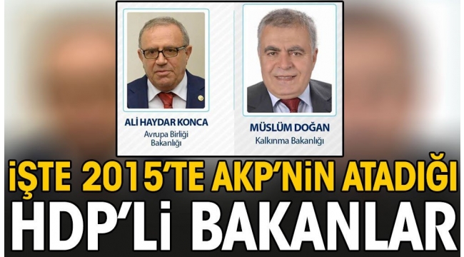 İşte 2015te AKPnin atadığı HDPli bakanlar