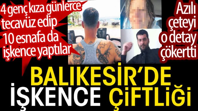 'İşkence merkezi' gibi… Kaçırdıkları kızlara tecavüz edip parmaklarını kestiler!