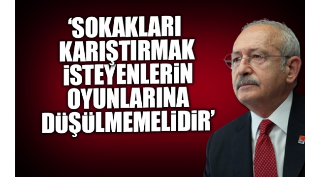 Kılıçdaroğlu'ndan taziye paylaşımı: Sokakları karıştırmak isteyenlerin oyunlarına düşülmemelidir