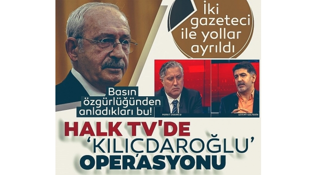 Halk TV'de 'Kılıçdaroğlu' operasyonu! 48 saatte fişlerini çektiler! 2 gazeteci ile yollar ayrıldı