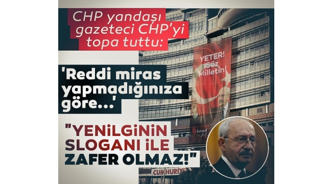 Yandaş CHP 'li Gazeteci İsmail Saymaz'dan CHP'ye 'Yeter söz milletindir' eleştirisi: Yenilginin sloganıyla zafer kazanılmaz!