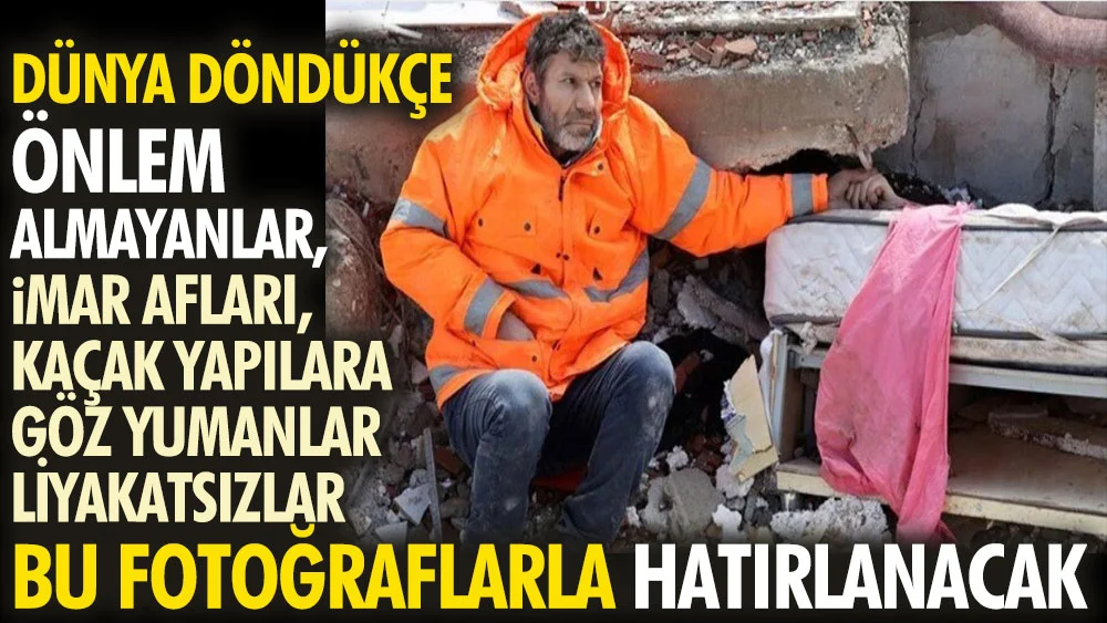 Dünya döndükçe önlem almayanlar bu fotoğraflarla hatırlanacak