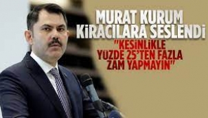 Bakan Kurum: Kiranıza yüzde 25'ten fazla zam yapmayın