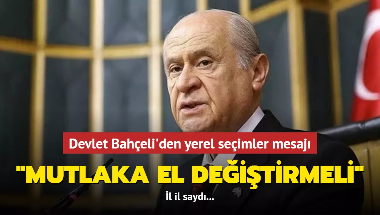 Bahçeli isim vererek belediyeleri hedef aldı: Mutlaka el değiştirmeli