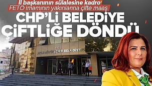 CHP'li Aydın Büyükşehir Belediyesi çiftliğe döndü! İl başkanı sülalesini kadroya yerleştirdi FETÖ'nün imamına yakın kişilere çift maaş bağlandı.