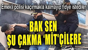 Sahte 'MİT'çiler yakayı ele verdi