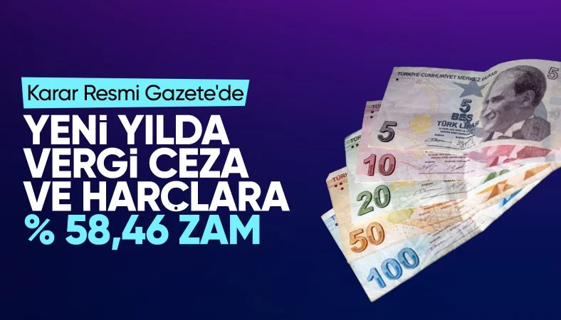 2024 yılı vergi ve cezalardaki zam oranı yüzde 58,46 oldu