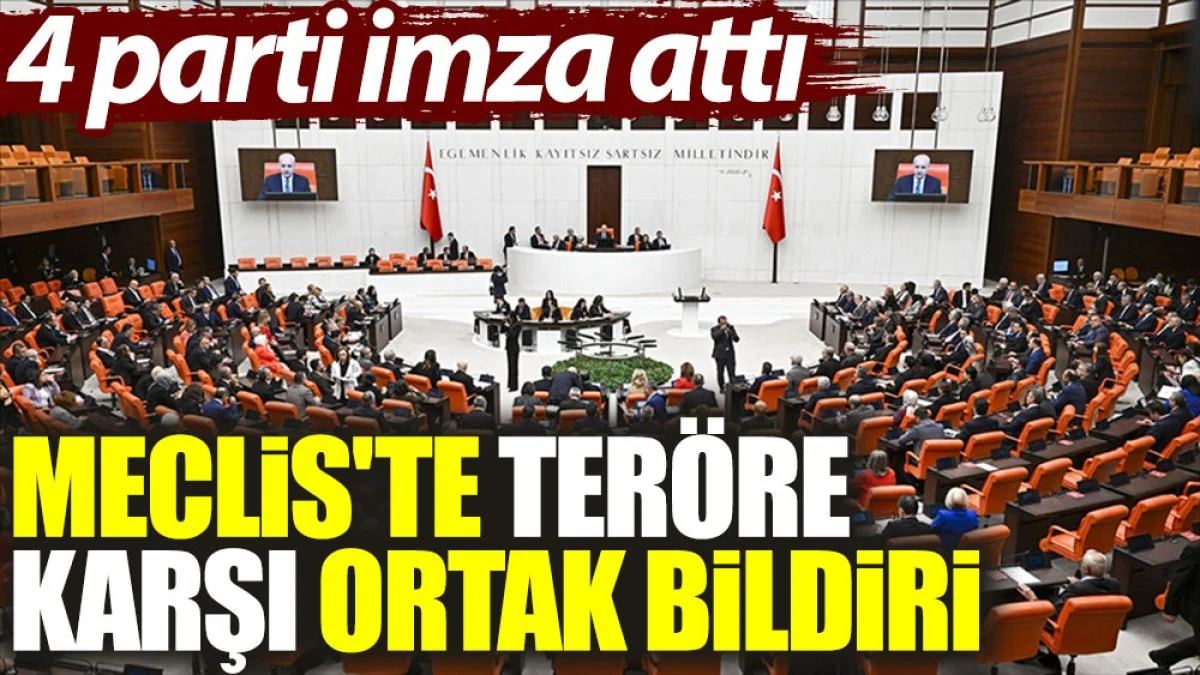 Meclis'te teröre karşı ortak bildiri: 4 parti imza attı