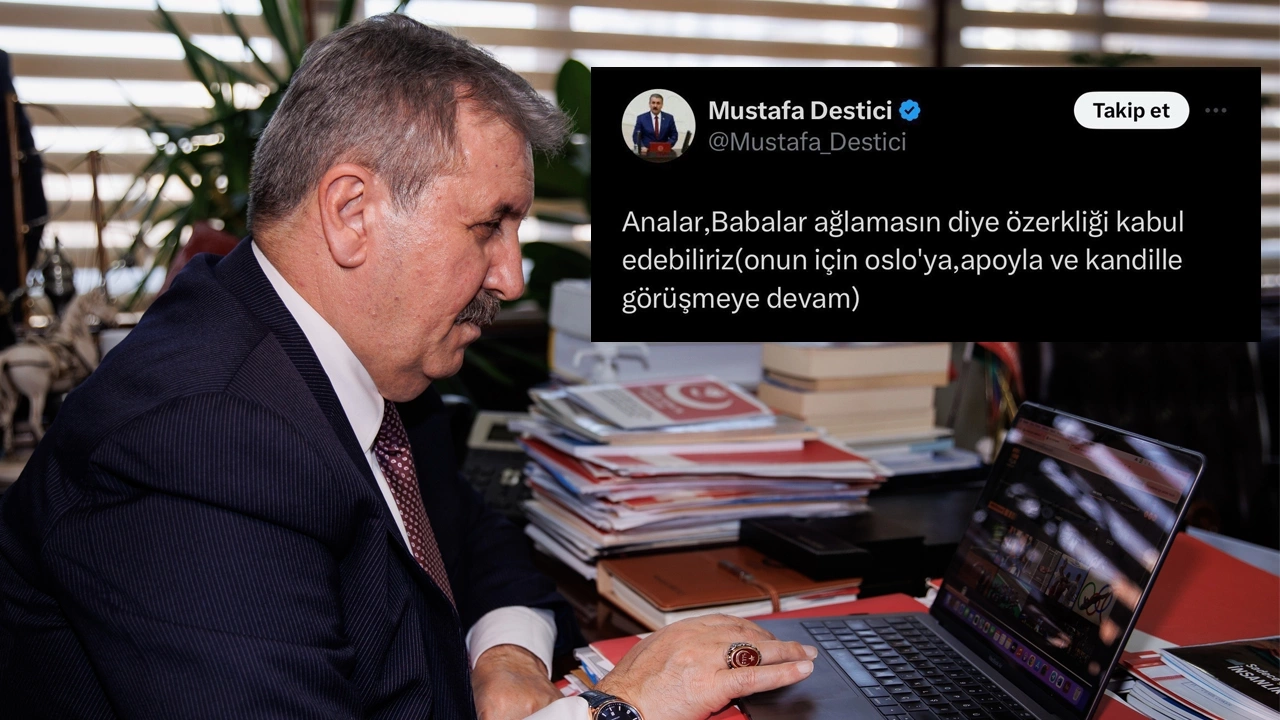 BBP lideri Mustafa Destici, apar topar bu mesajı sildi