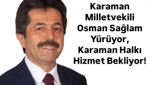 Karaman Milletvekili Osman Sağlam Halktan Kopuk mu?