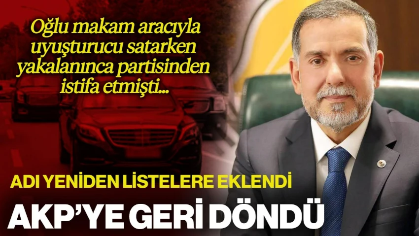 Oğlu Uyuşturucu Satarken Yakalanınca AKP'den İstifa Etmişti: O Vekil Geri Döndü