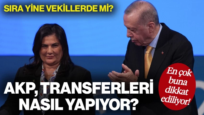 Son Dönemin En Çok Konuşulan Gündemi... AKP, Transferleri Nasıl Yapıyor? En Çok Buna Dikkat Ediliyor!