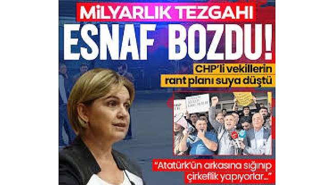 CHP'li vekillerin planı suya düştü! Milyarlık tezgahı esnaf bozdu.