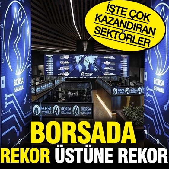 Borsada rekor üstüne rekor: İşte en çok kazandıran sektörler?