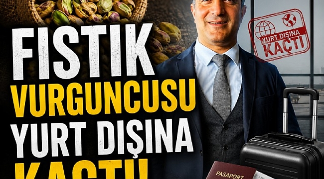 Fıstık vurguncusu yurt dışına kaçtı!