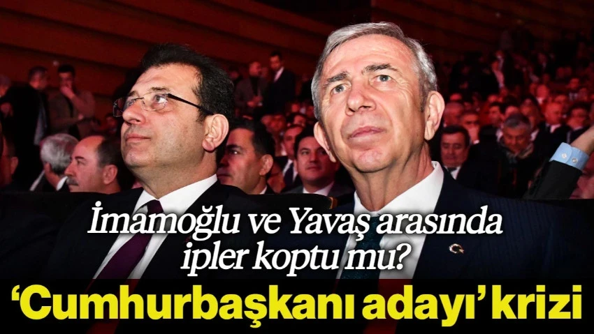 Muhalefette 'Cumhurbaşkanı Adayı' Krizi! İmamoğlu ve Yavaş Cepheleri Arasında İpler Koptu mu?