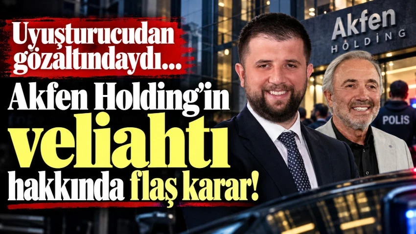 Akfen Holding'in sahibi Hamdi Akın'ın oğlu Selim Akın tutuklandı