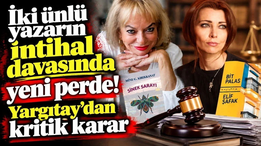 İki ünlü yazarın intihal davasında yeni perde! Yargıtay'dan kritik karar